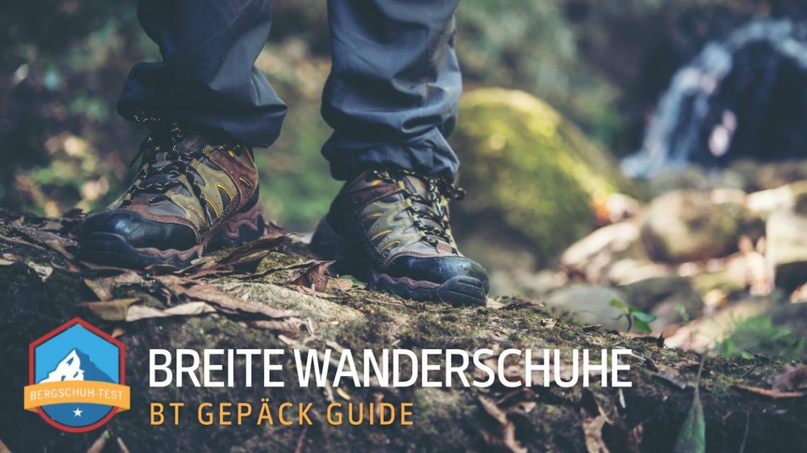 Die besten Wanderschuhe für breite Füße Die besten Wanderschuhe für breite Füße